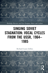 Singing Soviet Stagnation: Vocal Cycles from the Ussr, 1964-1985