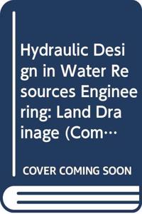Hydraulic Design in Water Resources Engineering: Land Drainage