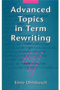 Advanced Topics in Term Rewriting
