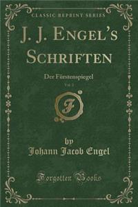 J. J. Engel's Schriften, Vol. 3: Der Furstenspiegel (Classic Reprint)