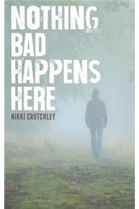 Nothing Bad Happens Here