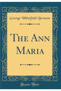 The Ann Maria (Classic Reprint)