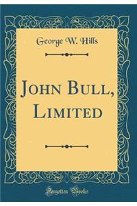 John Bull, Limited (Classic Reprint)