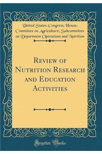 Review of Nutrition Research and Education Activities (Classic Reprint)