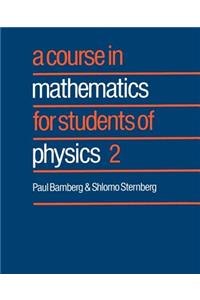 A Course in Mathematics for Students of Physics: 2