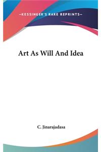 Art As Will And Idea
