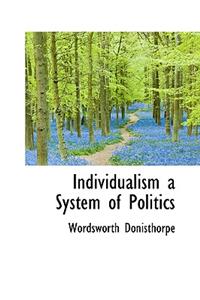 Individualism a System of Politics