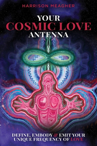 Your Cosmic Love Antenna