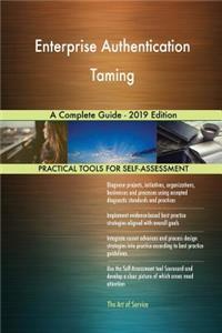 Enterprise Authentication Taming A Complete Guide - 2019 Edition