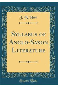 Syllabus of Anglo-Saxon Literature (Classic Reprint)
