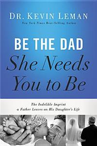 Be the Dad She Needs You to Be