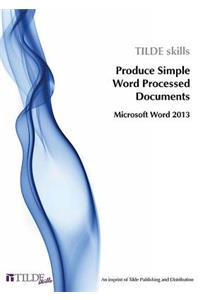 Microsoft Word 2013: Produce Simple Word Processed Documents