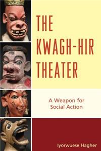 Kwagh-hir Theater: A Weapon for Social Action