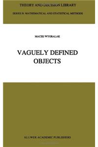 Vaguely Defined Objects