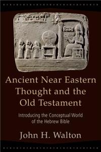 Ancient Near Eastern Thought and the Old Testament