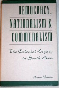 Democracy, Nationalism, and Communalism: The Colonial Legacy in South Asia
