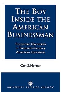 Boy Inside the American Businessman: Corporate Darwinism in Twentieth-Century American Literature