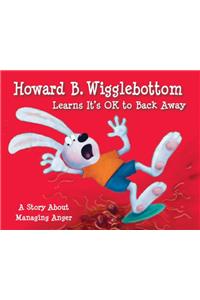 Howard B. Wigglebottom Learns It's Ok to Back Away
