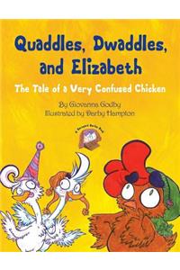 Quaddles, Dwaddles, and Elizabeth: The Tale of a Very Confused Chicken