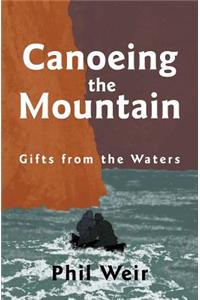 Canoeing the Mountain Gifts from the Waters