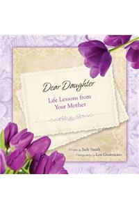 Dear Daughter: Life Lessons from Your Mother