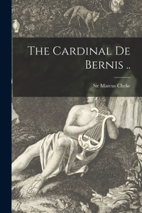 Cardinal De Bernis ..