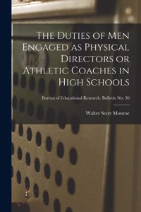 Duties of Men Engaged as Physical Directors or Athletic Coaches in High Schools; Bureau of educational research. Bulletin no. 30