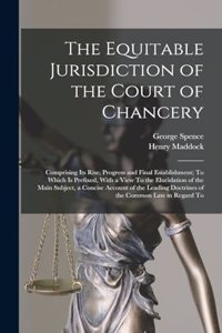 The Equitable Jurisdiction of the Court of Chancery