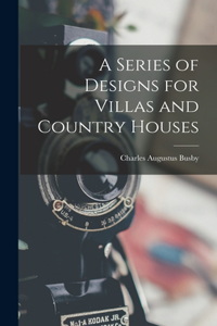 Series of Designs for Villas and Country Houses