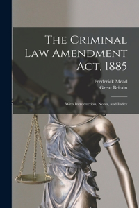The Criminal Law Amendment Act, 1885