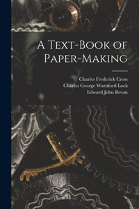 Text-Book of Paper-Making