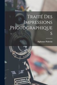 Traité Des Impressions Photographiques