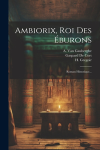 Ambiorix, Roi Des Éburons