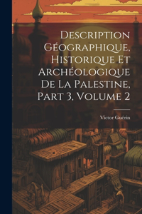 Description Géographique, Historique Et Archéologique De La Palestine, Part 3, volume 2