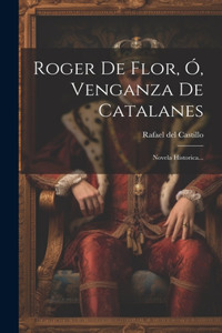Roger De Flor, Ó, Venganza De Catalanes