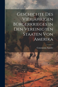 Geschichte des vierjährigen Bürgerkrieges in den Vereinigten Staaten von Amerika