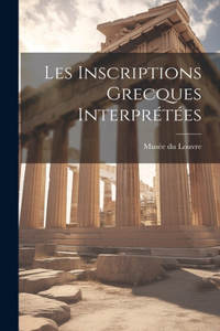 Les Inscriptions Grecques Interprétées
