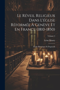 Réveil Religieux Dans L'église Réformée À Genève Et En France (1810-1850)