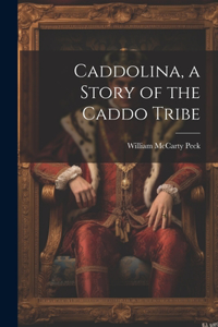 Caddolina, a Story of the Caddo Tribe