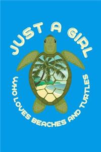 Just a Girl Who Loves Beaches and Turtles: Turtles Journal, Beaches Notebook, Turtles Gifts, Birthday Present for Beaches Lover