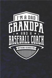 I'm A Dad Grandpa & A Baseball Coach Nothing Scares Me