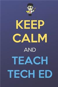 Keep Calm And Teach Tech Ed