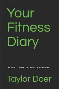 Your Fitness Diary: 1 Month Stand Up Fight Win Repeat