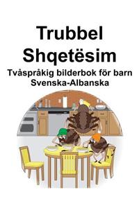 Svenska-Albanska Trubbel/Shqetësim Tvåspråkig bilderbok för barn