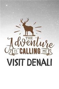 The Adventure is Calling Me Visit Denali