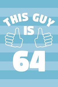 Notebook for 64 Year Old Man - This Guy Is 64 Years Old - Mens Journal - 64th Birthday Gift For Men