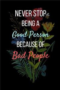Never Stop Being A Good Person Because Of Bad People
