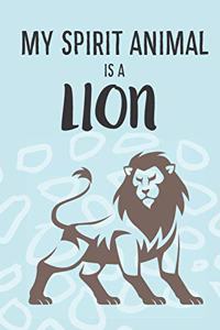 My Spirit Animal Is A Lion