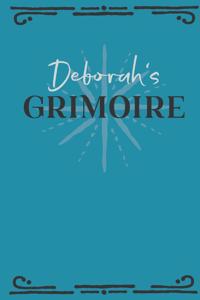 Deborah's Grimoire: Personalized Grimoire Notebook (6 x 9 inch) with 162 pages inside, half journal pages and half spell pages.