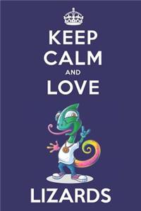 Keep Calm And Love Lizards